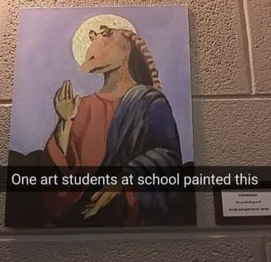 true artist memes - One art students at school painted this